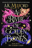 A River of Golden Bones: Book One of the Golden Court (The Golden Court #1)