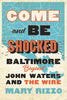 Come and Be Shocked: Baltimore beyond John Waters and The Wire