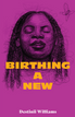 Birthing A New