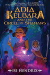 Adia Kelbara and the Circle of Shamans (Adia Kelbara and the Circle of Shamans, 1)