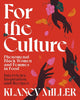 For The Culture: Phenomenal Black Women and Femmes in Food: Interviews, Inspiration, and Recipes