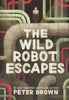 The Wild Robot Escapes (The Wild Robot Book 2)
