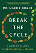 Break the Cycle: A Guide to Healing Intergenerational Trauma