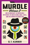 Murdle: Volume 2: 100 Elementary to Impossible Mysteries to Solve Using Logic, Skill, and the Power of Deduction (Murdle #2)