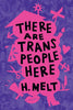 There Are Trans People Here