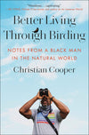 Better Living Through Birding: Notes from a Black Man in the Natural World *signed*