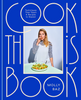 Cook This Book: Techniques That Teach and Recipes to Repeat: A Cookbook