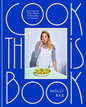 Cook This Book: Techniques That Teach and Recipes to Repeat: A Cookbook