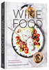 Wine Food: New Adventures in Drinking and Cooking [A Recipe Book]