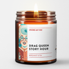 DRAG QUEEN STORY HOUR (Bergamot & Tea) Soy Candle