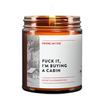 FUCK IT, I'M BUYING A CABIN Honey (#1 Best Seller) 🏡 Candle