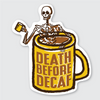 Coffee Death Before Decaf Sticker