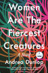 Women Are The Fiercest Creatures: A Novel (Paperback)