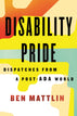 Disability Pride: Dispatches from a Post-ADA World