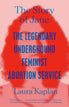 The Story of Jane: The Legendary Underground Feminist Abortion Service (Paperback)