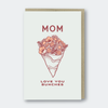 Mom Love You Bunches Card