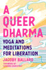 A Queer Dharma: Yoga and Meditations for Liberation