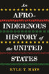 An Afro-Indigenous History of the United States