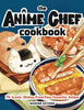 Anime Chef Cookbook 75 Iconic Dishes Favorite Anime Hardcover