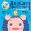 Baby Loves Angular Momentum on Hanukkah! (Baby Loves Science) Board Book