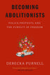 Becoming Abolitionists: Police, Protests, and the Pursuit of Freedom (Paperback)