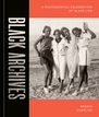 Black Archives: A Photographic Celebration of Black Life