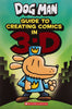 Dog Man Guide to Creating Comic in 3-D