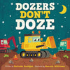 Dozers Don't Doze Board Book