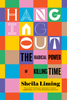 Hanging Out: The Radical Power of Killing Time