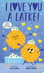 I Love You a Latke (A Touch-and-Feel Board Book)