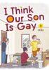 I Think Our Son Is Gay Graphic Novel Volume 04