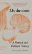 Mushrooms: A Natural and Cultural History (Paperback)