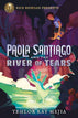 Paola Santiago and the River of Tears (Paola Santiago #1) (Hardcover)
