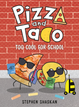 Pizza And Taco Graphic Novel Volume 04 Too Cool For School