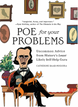 Poe for Your Problems: Uncommon Advice from History's Least Likely Self-Help Guru