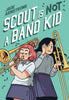 Scout Is Not A Band Kid Graphic Novel