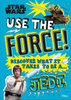 Star Wars Use the Force!: Discover What it Takes to be a Jedi