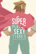 Super Fun Sexy Times Graphic Novel Volume 01 (Mature)
