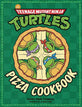 Teenage Mutant Ninja Turtles Official Pizza Cookbook