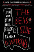 The Beast Side: Living and Dying While Black in America (Paperback)