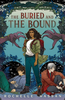 The Buried and the Bound (Buried and the Bound Trilogy #1)