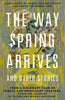 The Way Spring Arrives and Other Stories: A Collection of Chinese Science Fiction and Fantasy in Translation from a Visionary Team of Female and Nonbinary Creators (Paperback)