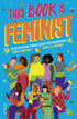 This Book Is Feminist: An Intersectional Primer for Next-Gen Changemakers