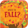 What Is Fall? Board Book
