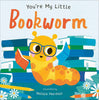 You're My Little Bookworm Board Book